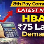 8th Pay Commission Latest News: HBA 75 Lakh demand by Employees